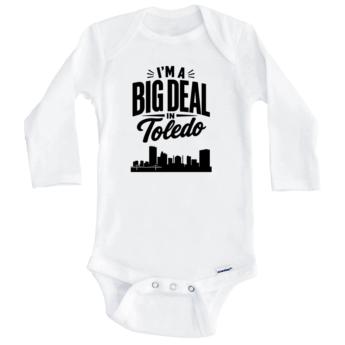 I'm A Big Deal In Toledo Ohio Funny Skyline Baby Bodysuit (Long Sleeves)