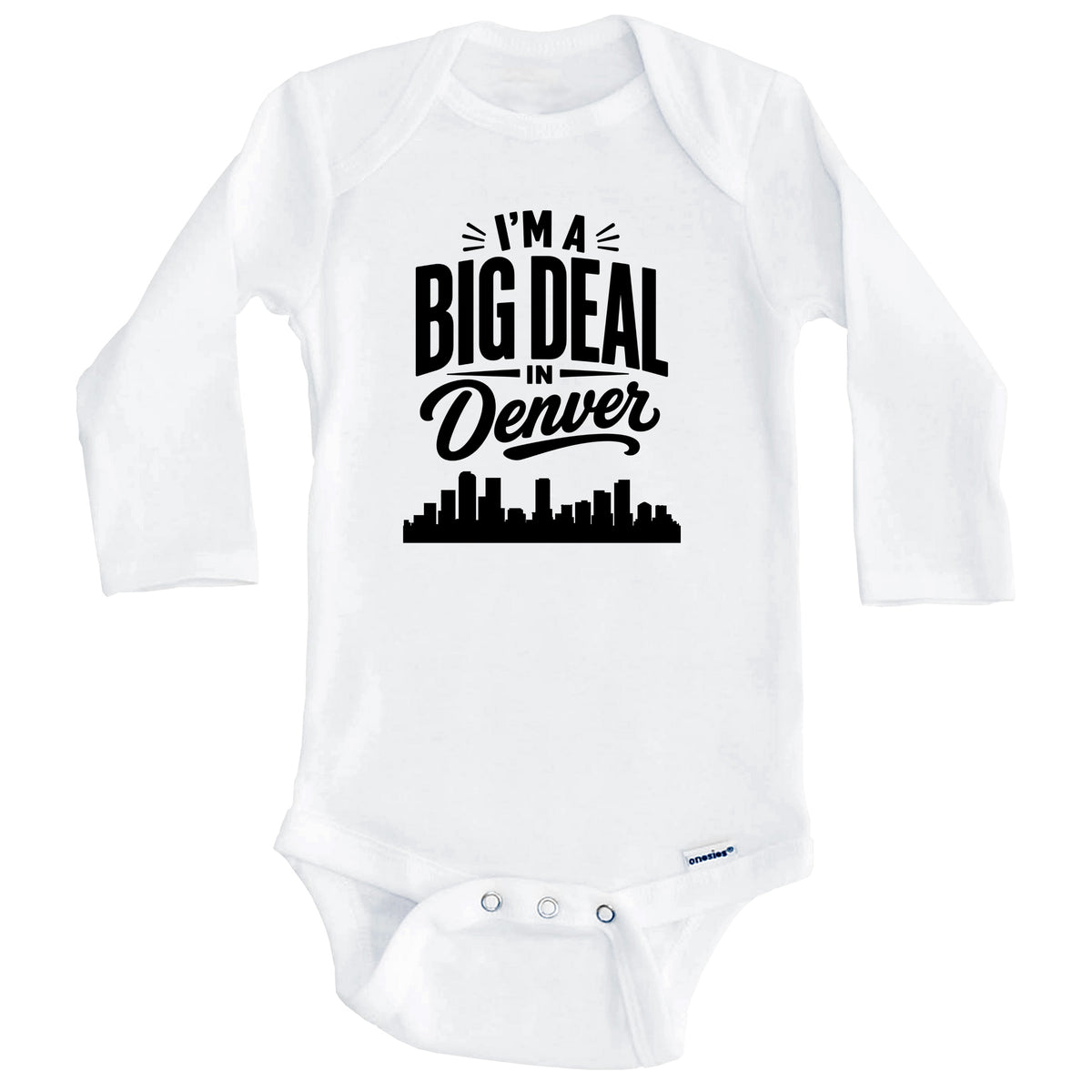 I'm A Big Deal In Denver Colorado Funny Skyline Baby Bodysuit (Long Sleeves)