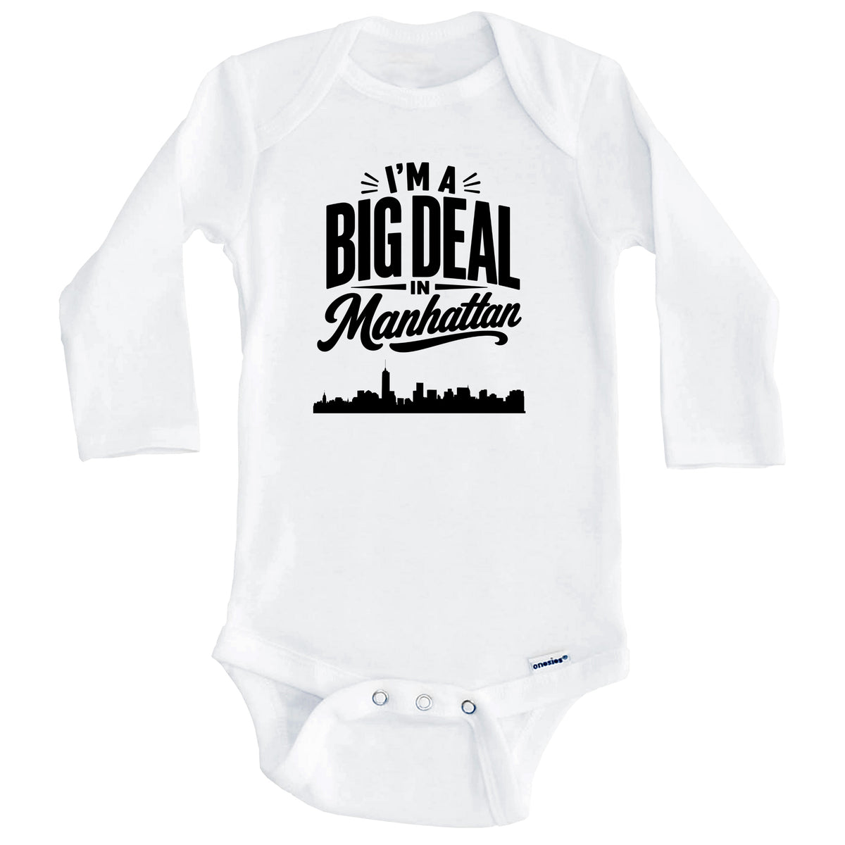 I'm A Big Deal In Manhattan New York Funny Skyline Baby Bodysuit (Long Sleeves)