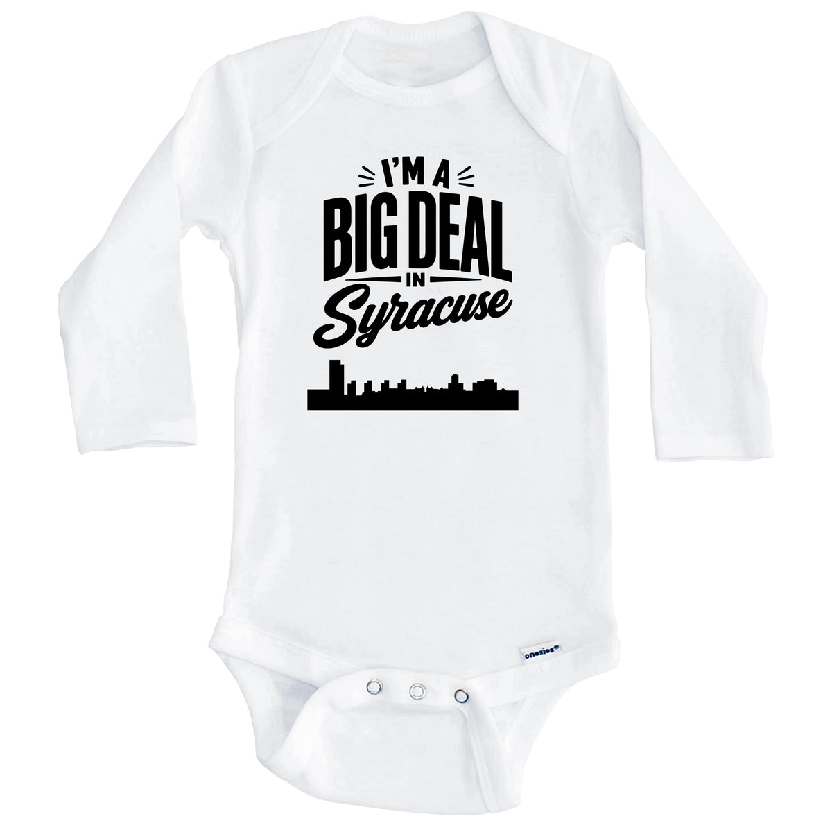 I'm A Big Deal In Syracuse New York Funny Skyline Baby Bodysuit (Long Sleeves)