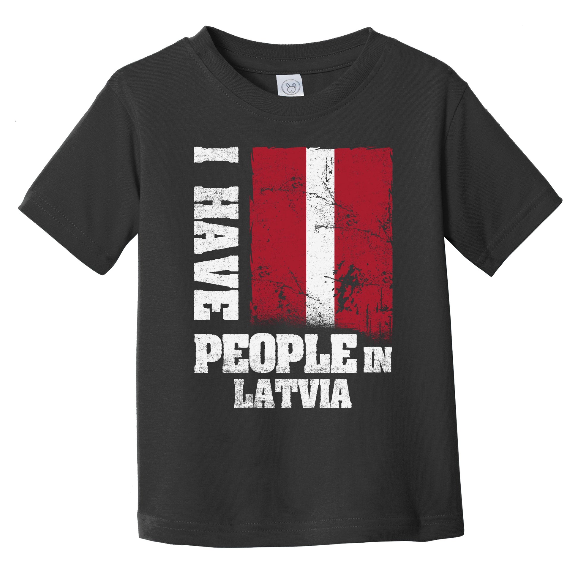 I Have People In Latvia Latvian Flag Infant Toddler T-Shirt