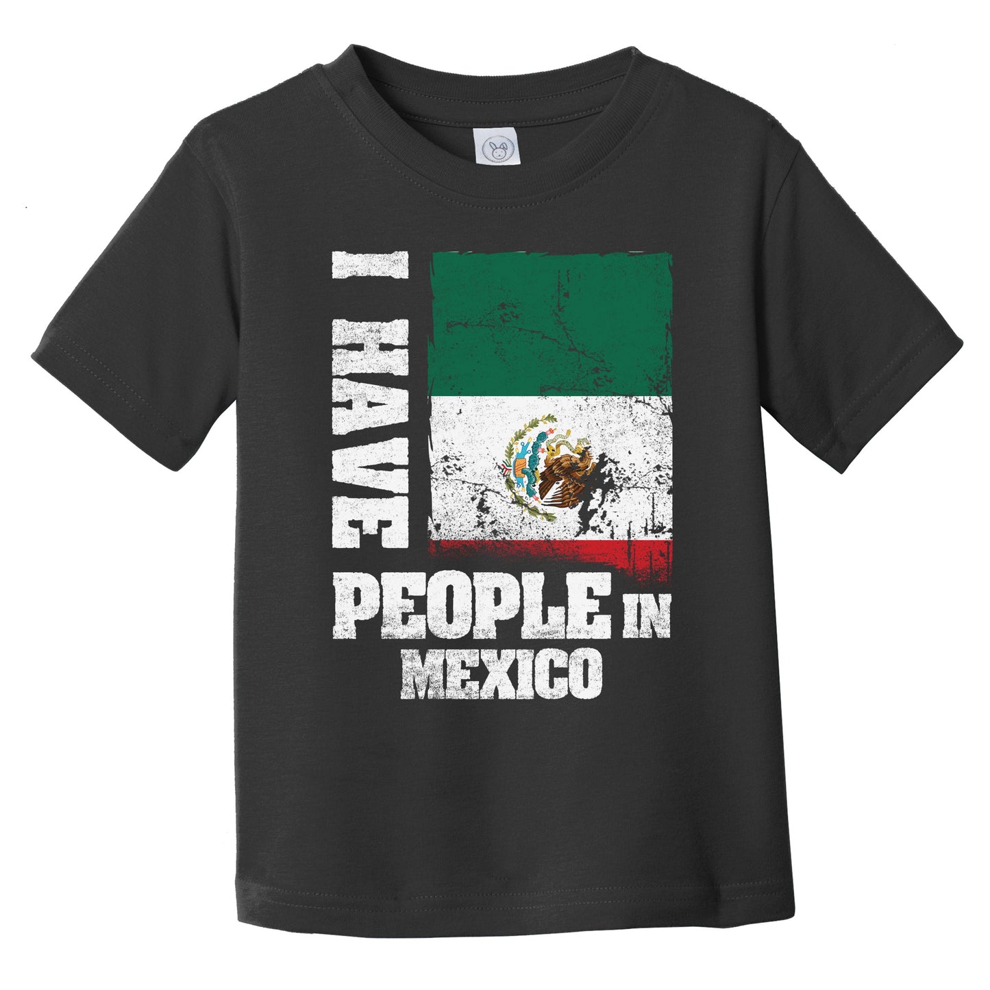 I Have People In Mexico Mexican Flag Infant Toddler T-Shirt