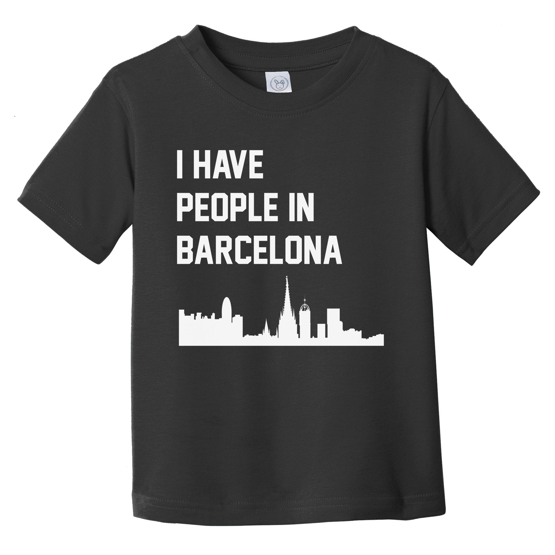 I Have People In Barcelona Spain Skyline Infant Toddler T-Shirt