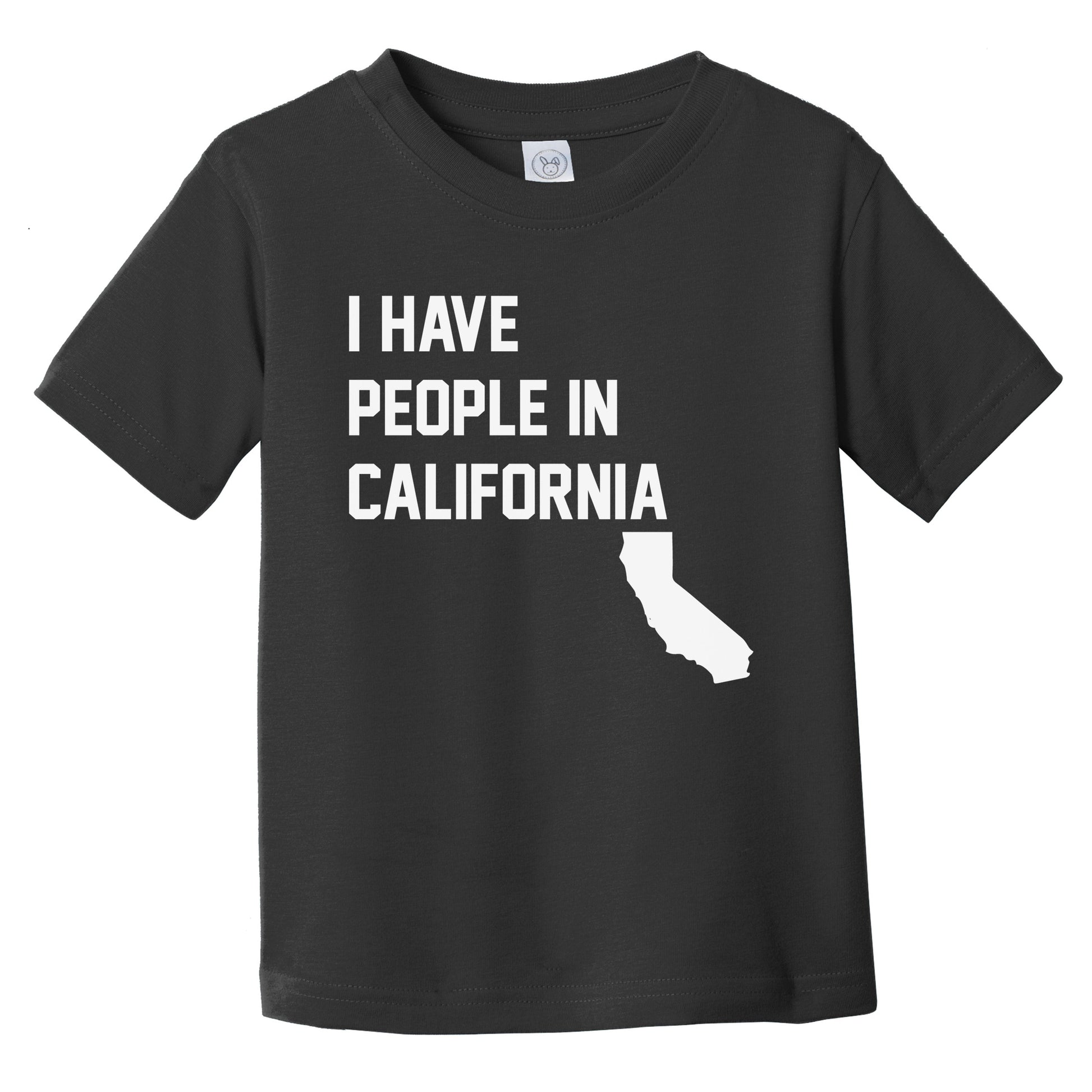I Have People In California Infant Toddler T-Shirt