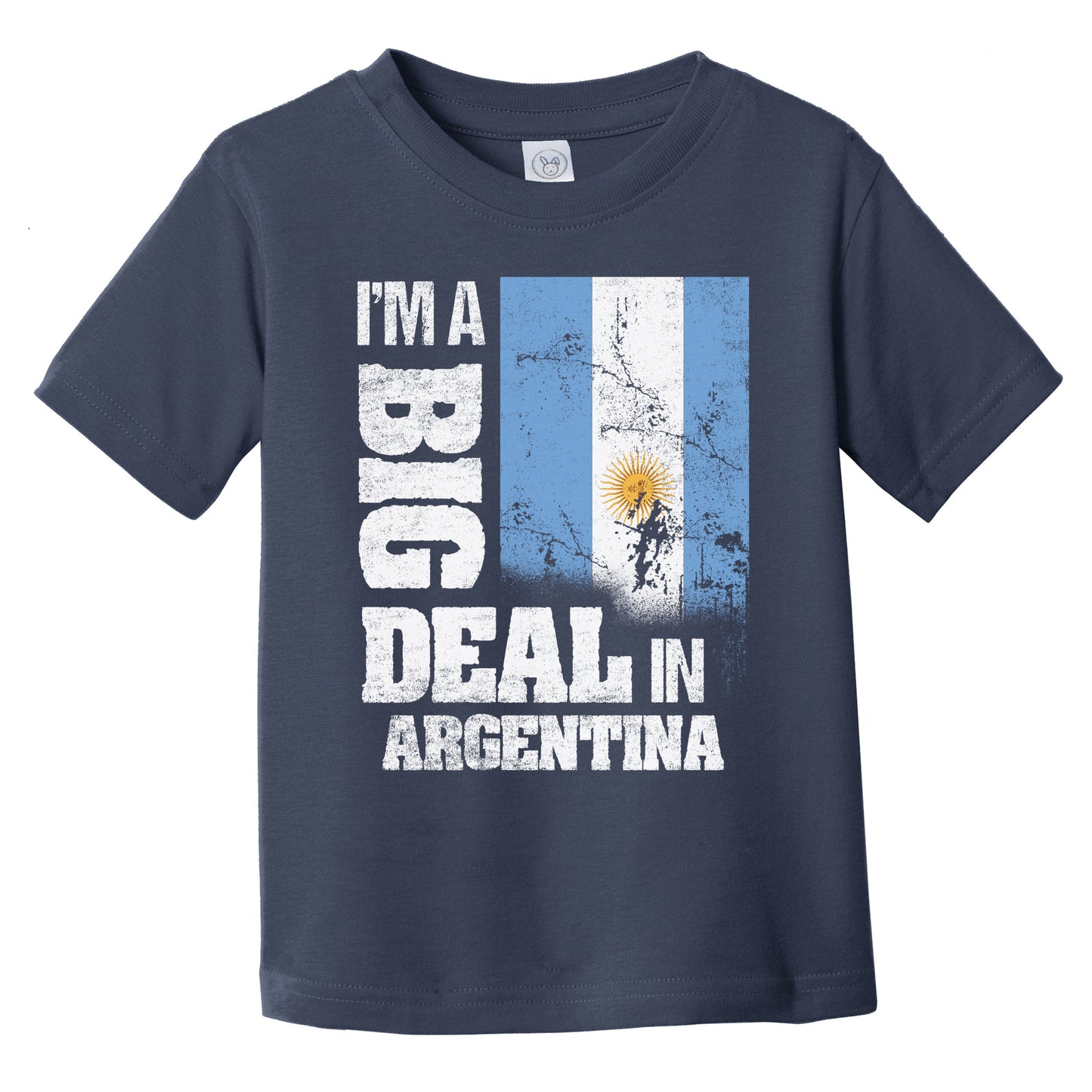 I'm A Big Deal In Argentina Funny Argentinian Flag Infant Toddler T-Shirt