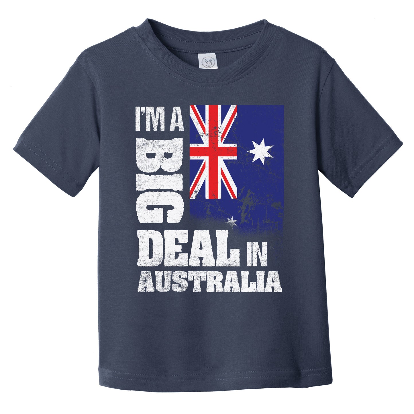 I'm A Big Deal In Australia Funny Australian Flag Infant Toddler T-Shirt