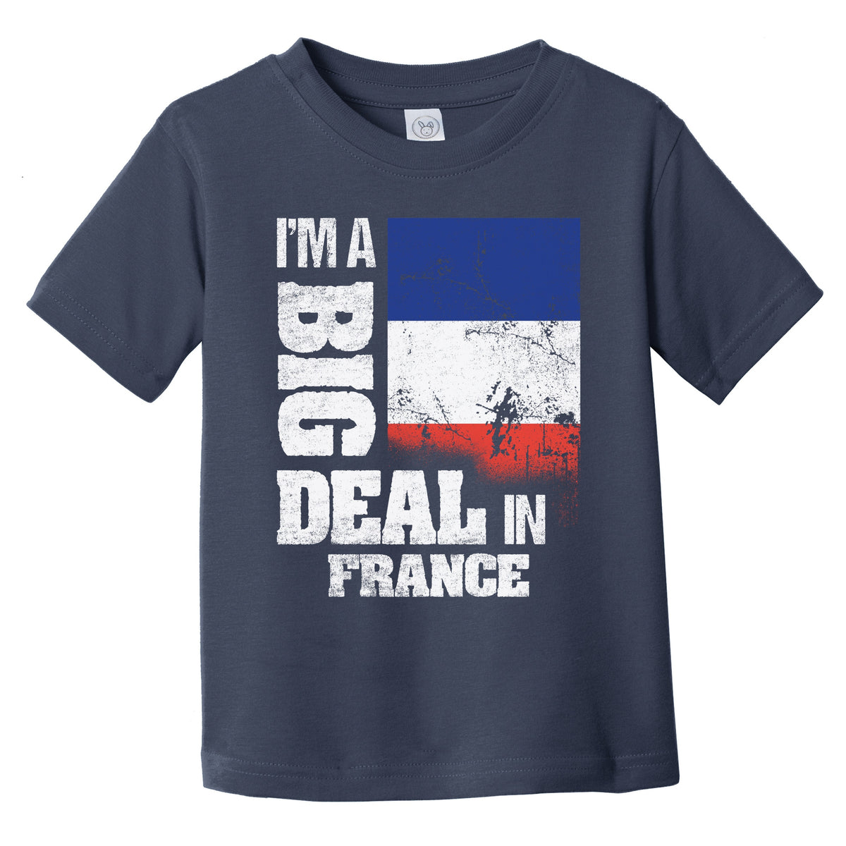 I'm A Big Deal In France Funny French Flag Infant Toddler T-Shirt