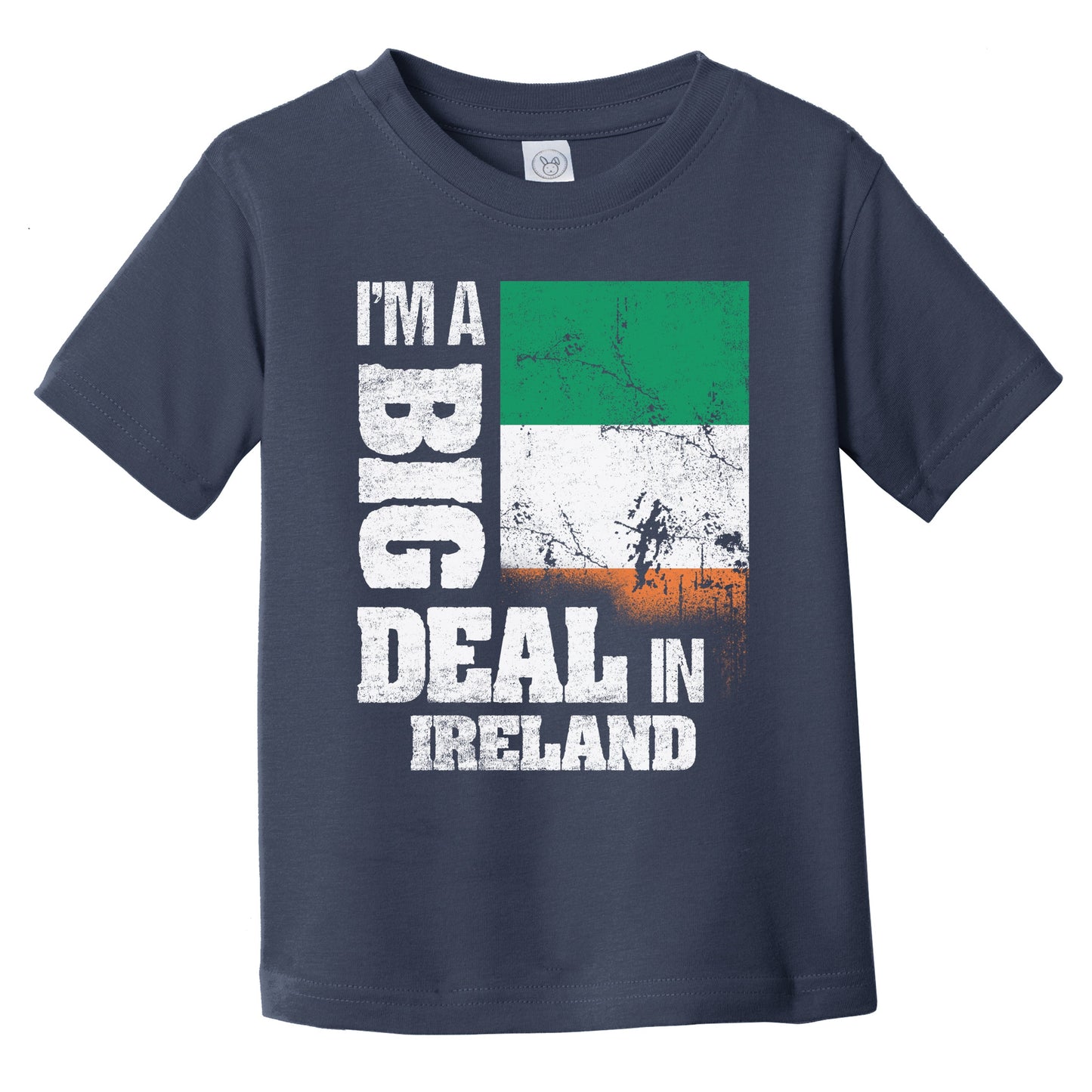 I'm A Big Deal In Ireland Funny Irish Flag Infant Toddler T-Shirt