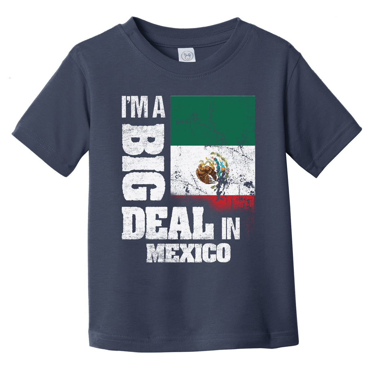 I'm A Big Deal In Mexico Funny Mexican Flag Infant Toddler T-Shirt