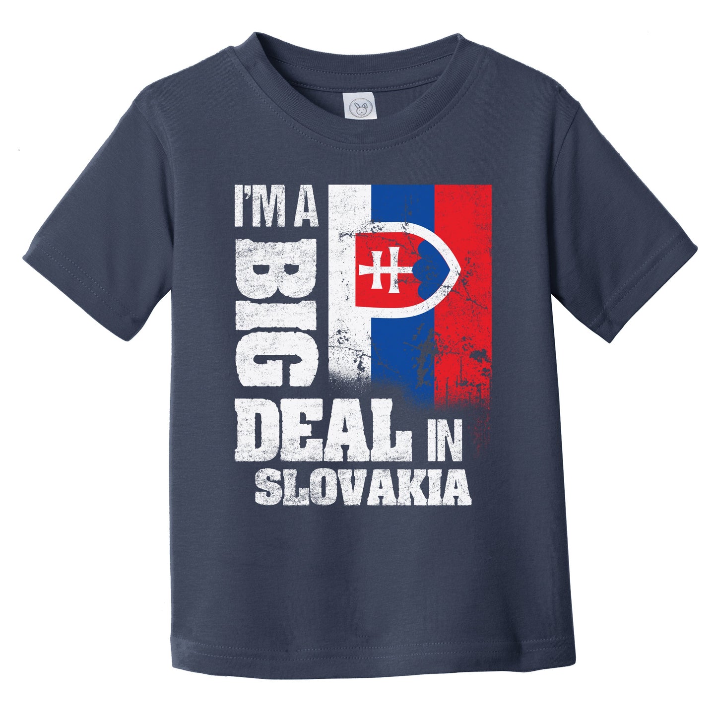 I'm A Big Deal In Slovakia Funny Slovakian Flag Infant Toddler T-Shirt