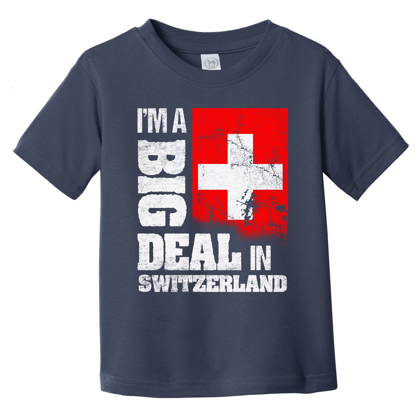 I'm A Big Deal In Switzerland Funny Swiss Flag Infant Toddler T-Shirt