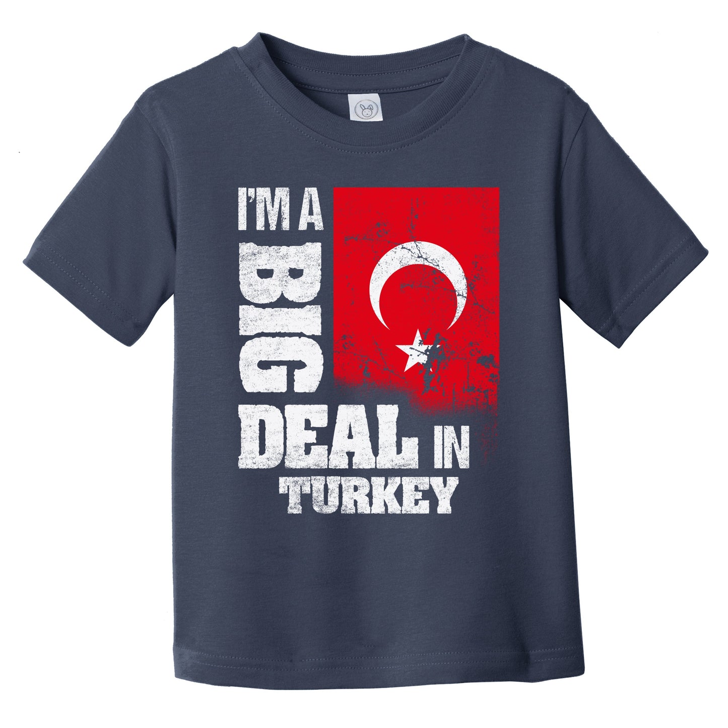 I'm A Big Deal In Turkey Funny Turkish Flag Infant Toddler T-Shirt