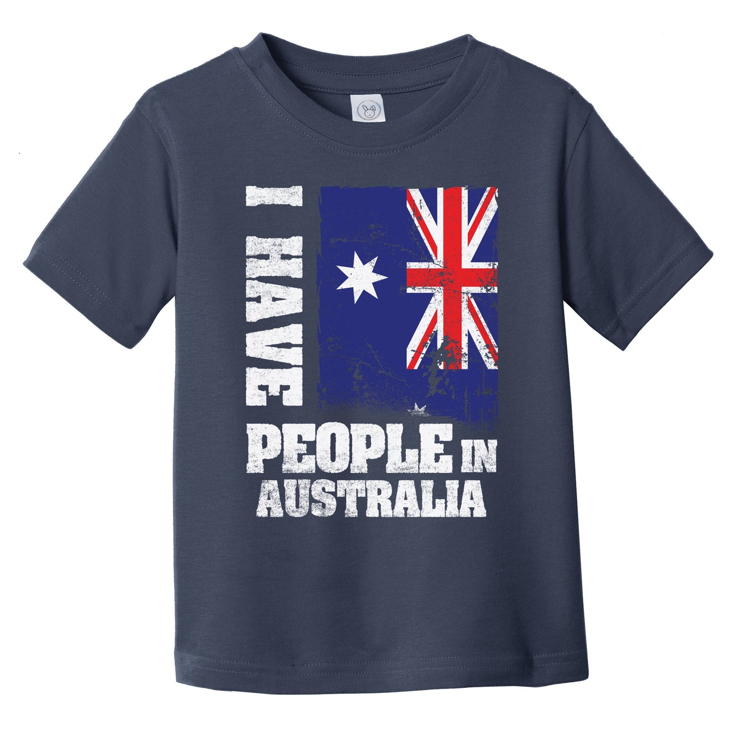 I Have People In Australia Australian Flag Infant Toddler T-Shirt