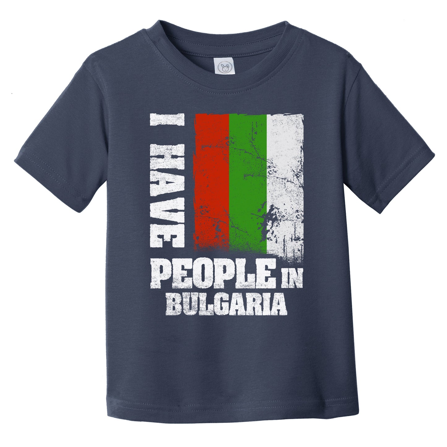 I Have People In Bulgaria Bulgarian Flag Infant Toddler T-Shirt