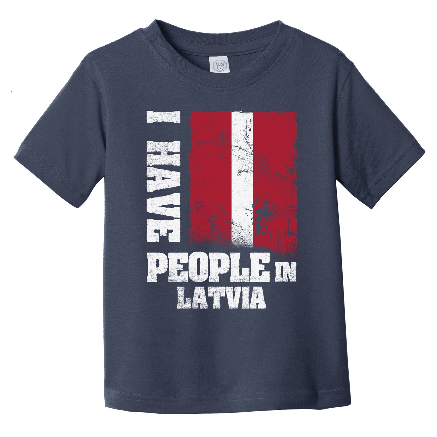 I Have People In Latvia Latvian Flag Infant Toddler T-Shirt