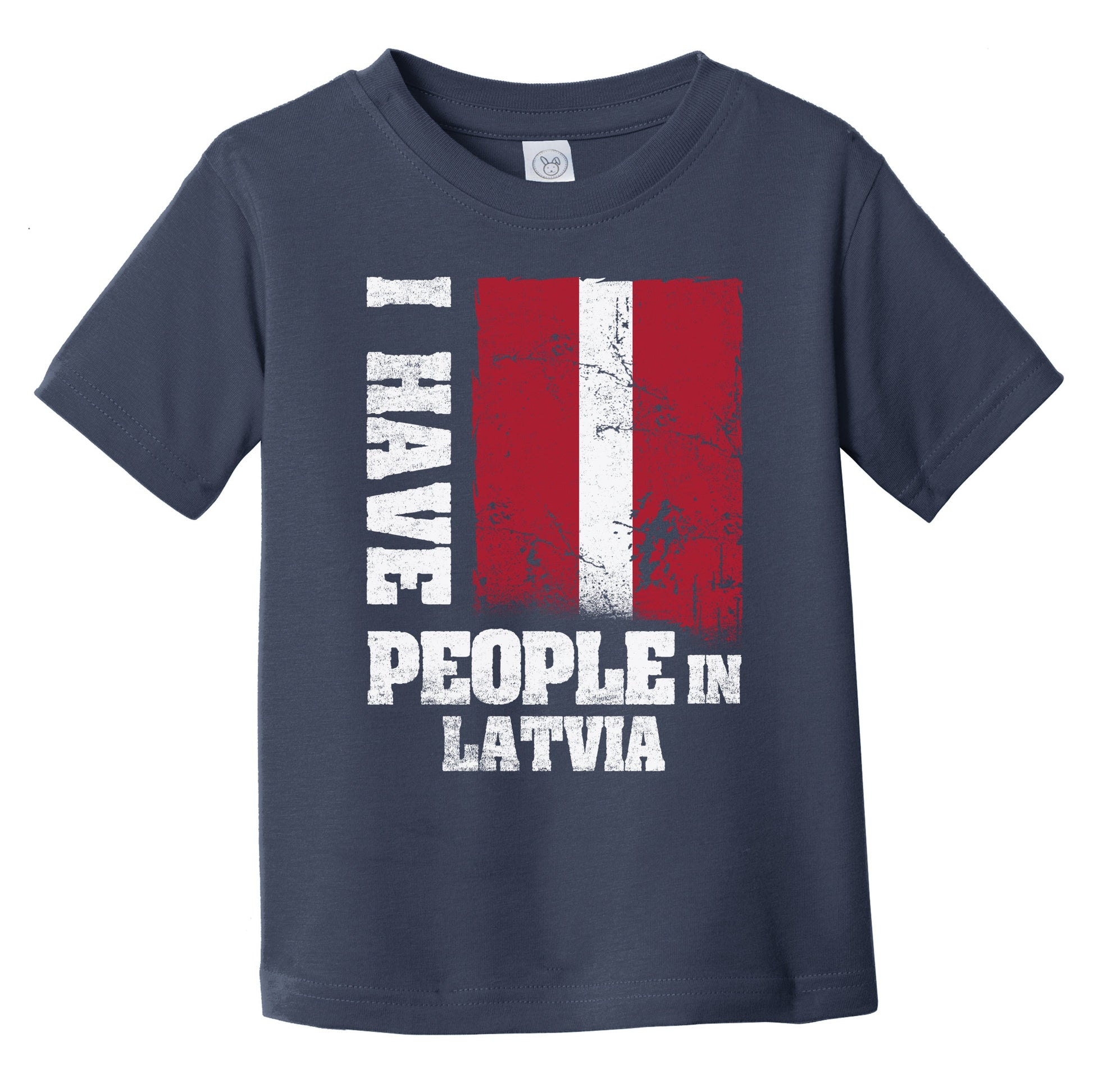 I Have People In Latvia Latvian Flag Infant Toddler T-Shirt