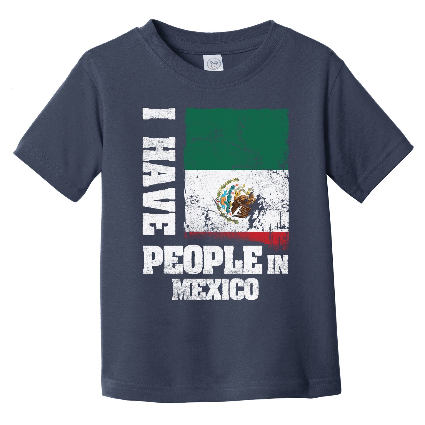 I Have People In Mexico Mexican Flag Infant Toddler T-Shirt
