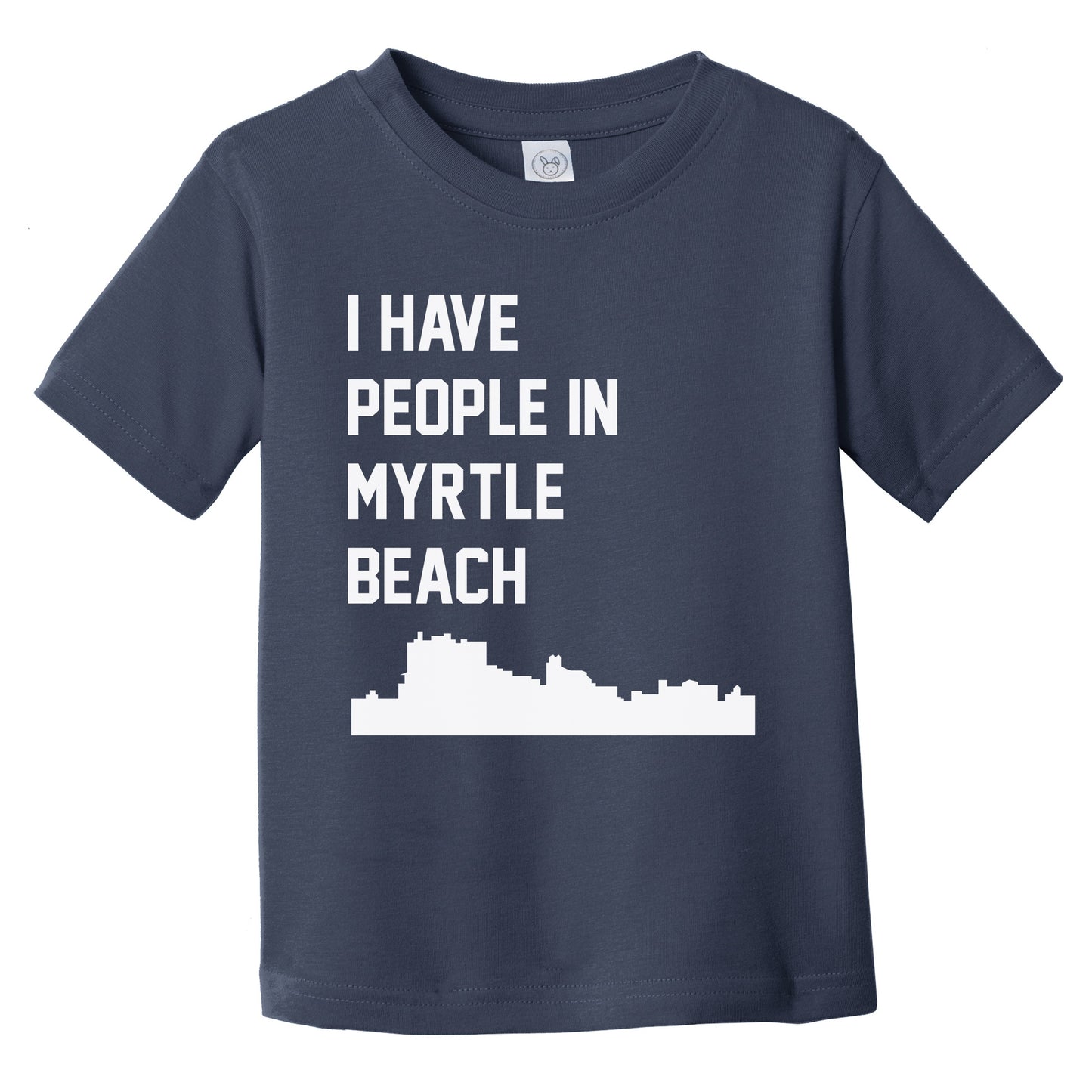 I Have People In Myrtle Beach South Carolina Skyline Infant Toddler T-Shirt