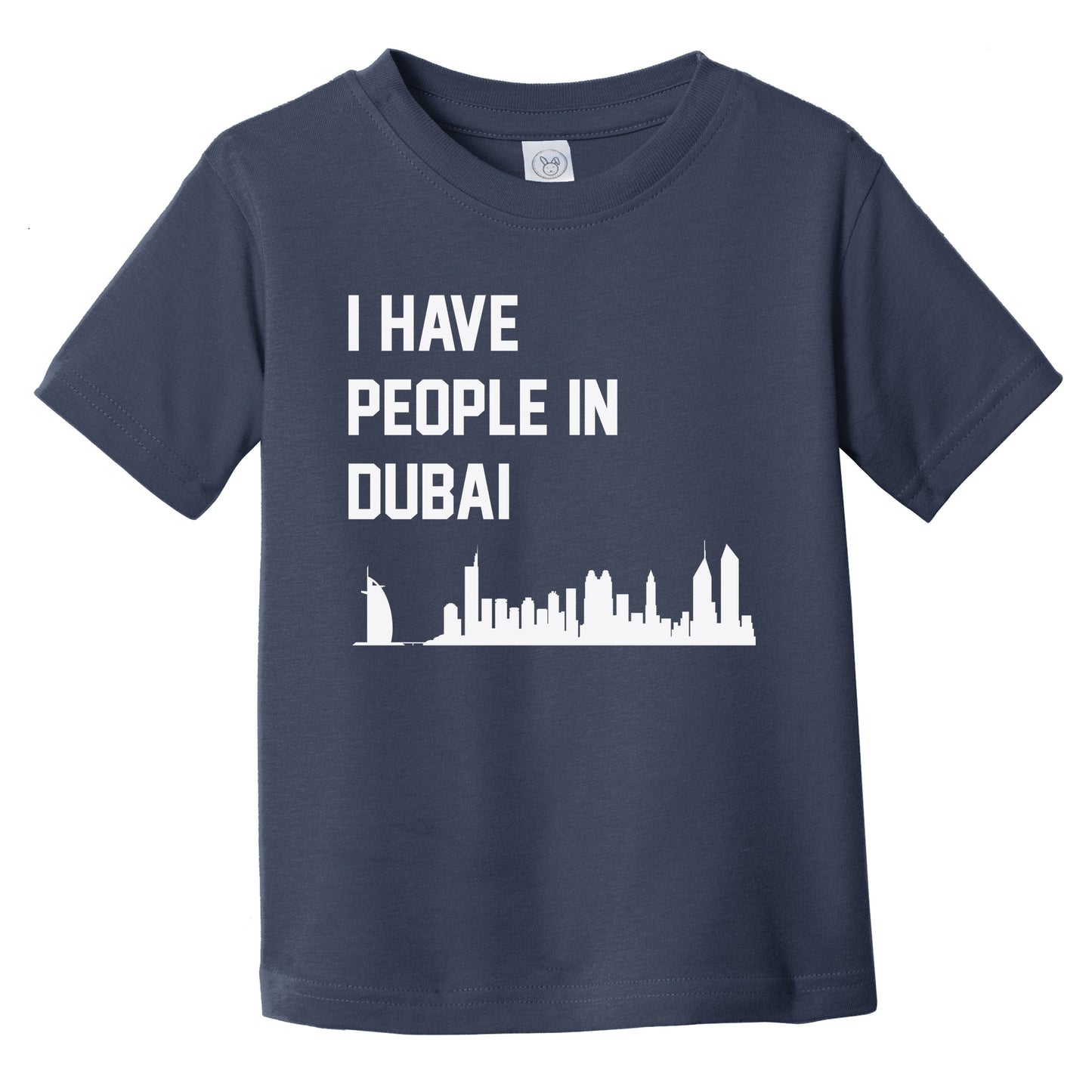 I Have People In Dubai United Arab Emirates Skyline Infant Toddler T-Shirt