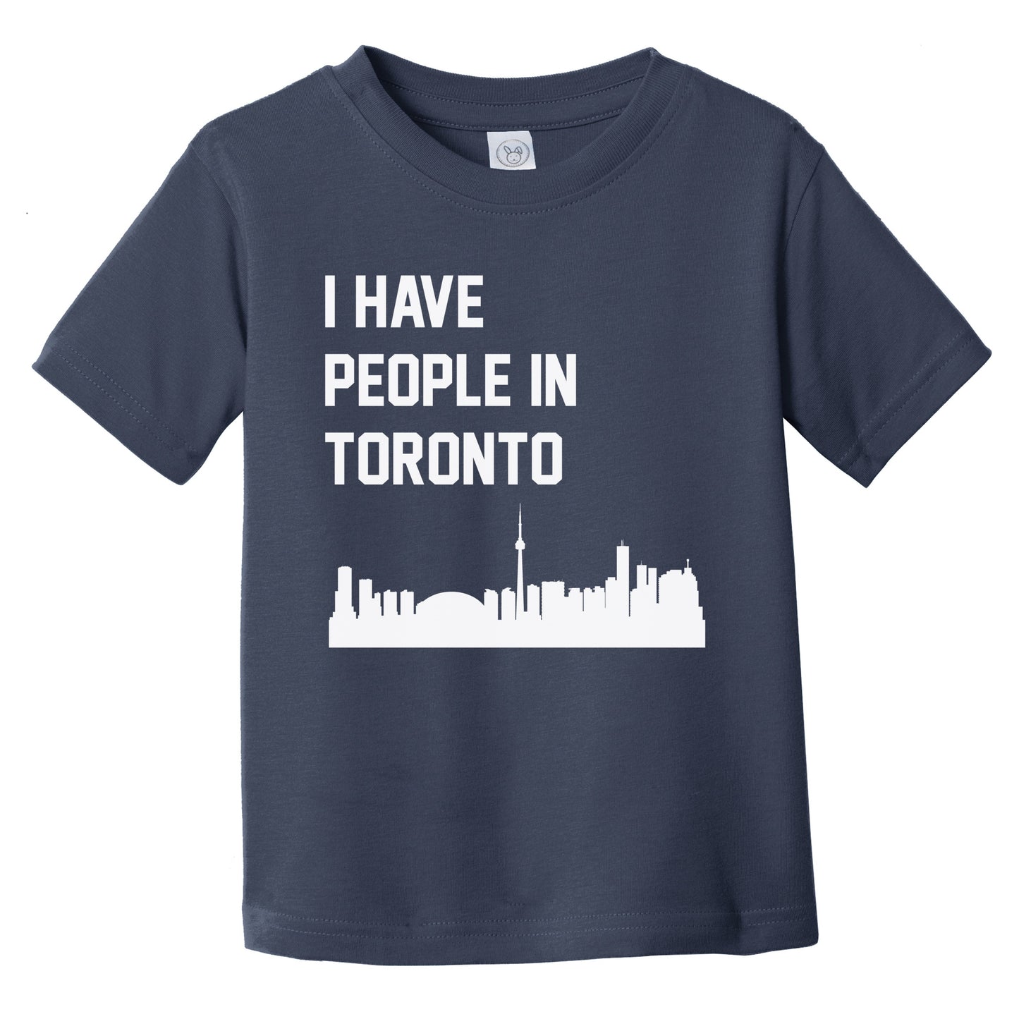 I Have People In Toronto Ontario Canada Skyline Infant Toddler T-Shirt