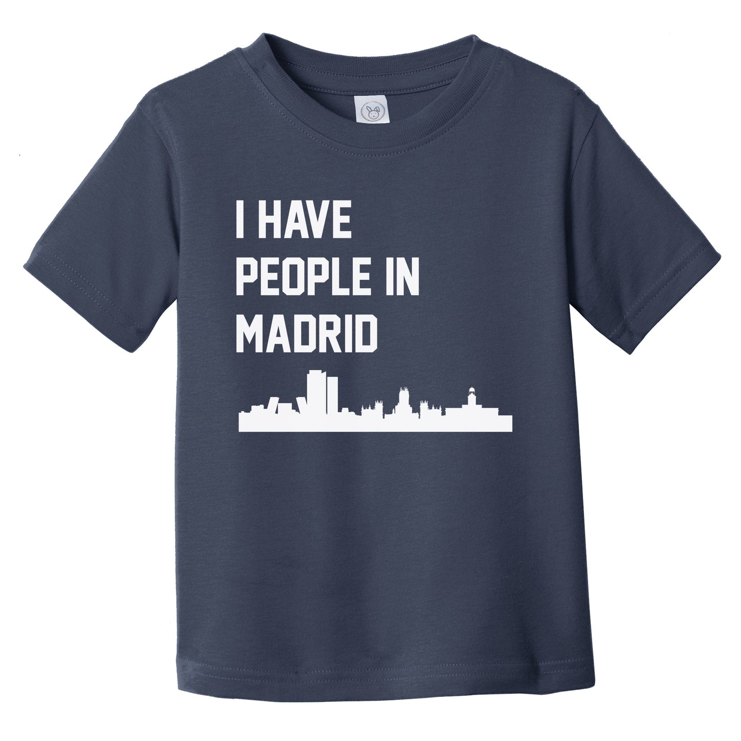 I Have People In Madrid Spain Skyline Infant Toddler T-Shirt