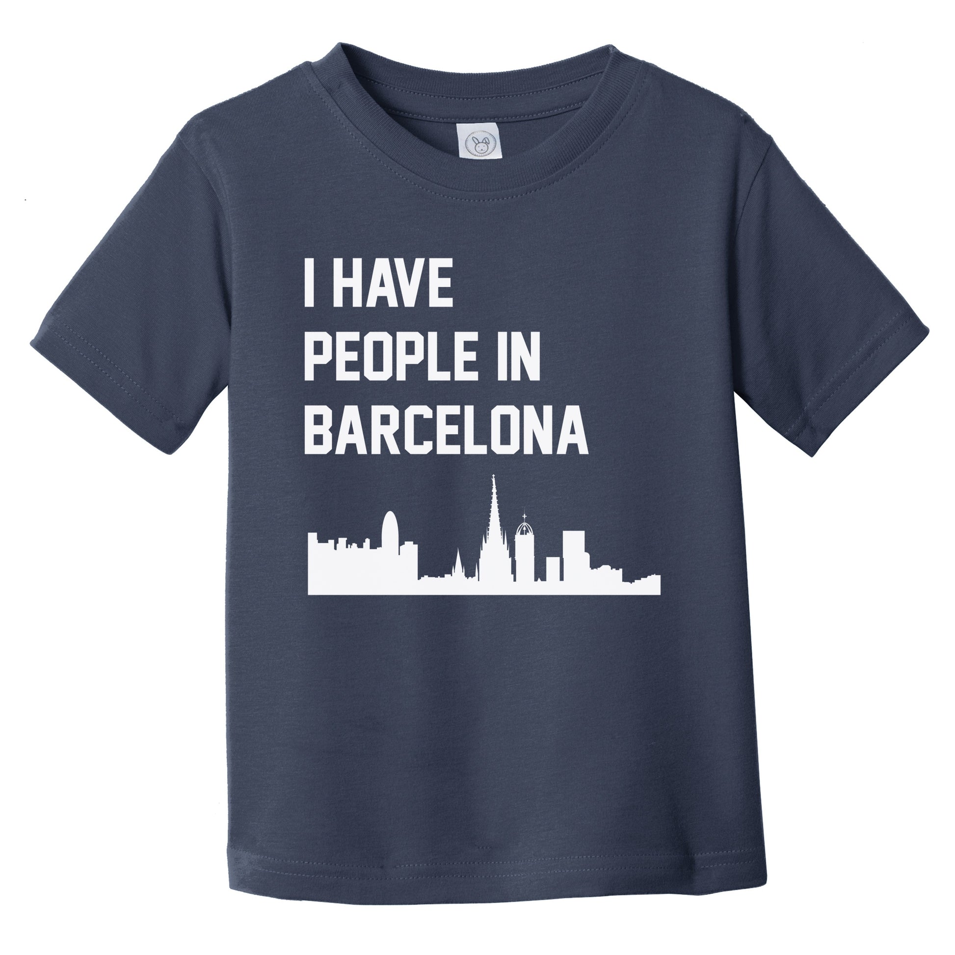 I Have People In Barcelona Spain Skyline Infant Toddler T-Shirt