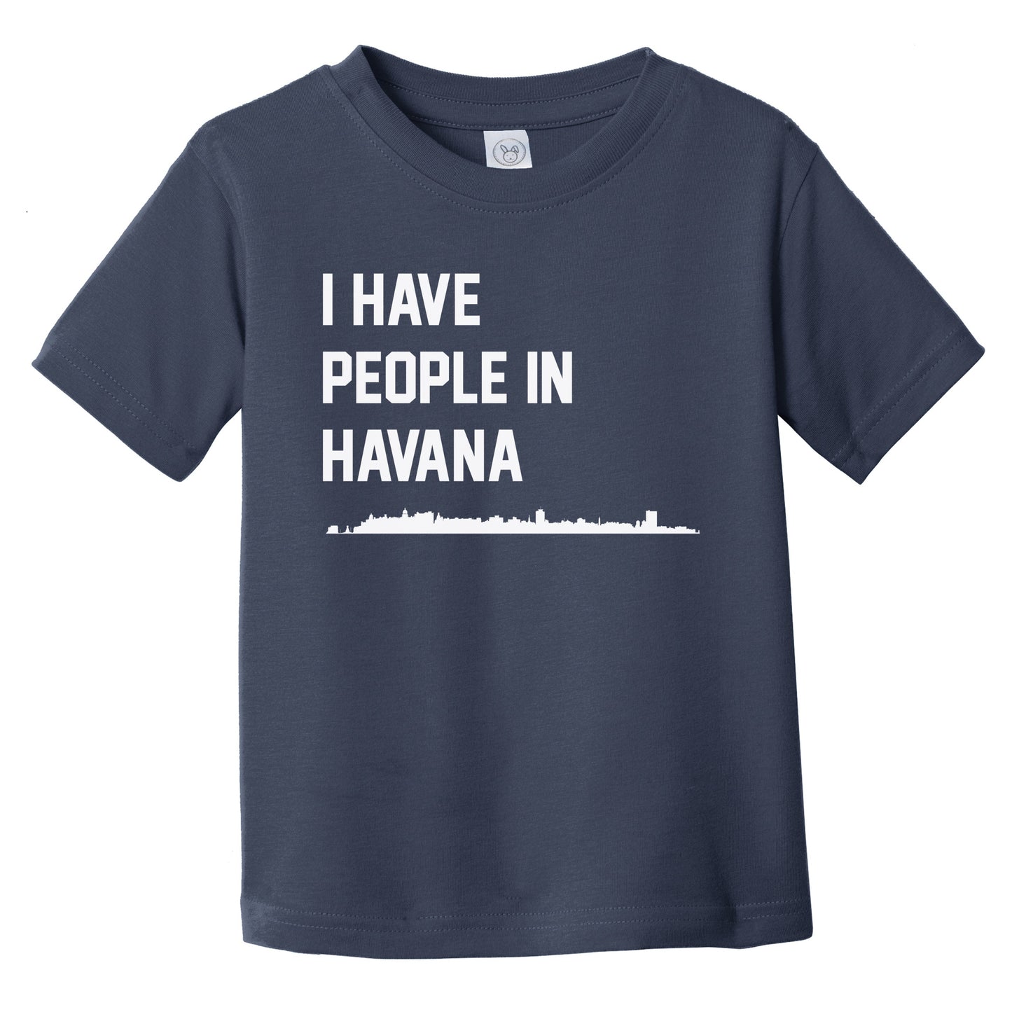 I Have People In Havana Cuba Skyline Infant Toddler T-Shirt