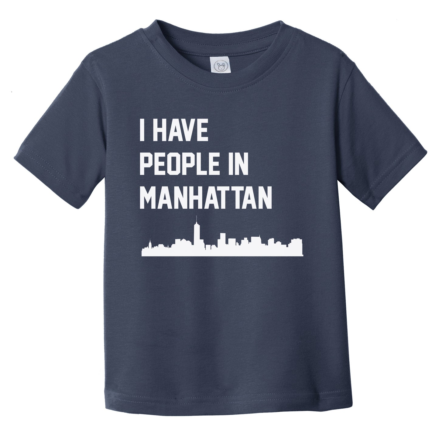 I Have People In Manhattan New York Skyline Infant Toddler T-Shirt