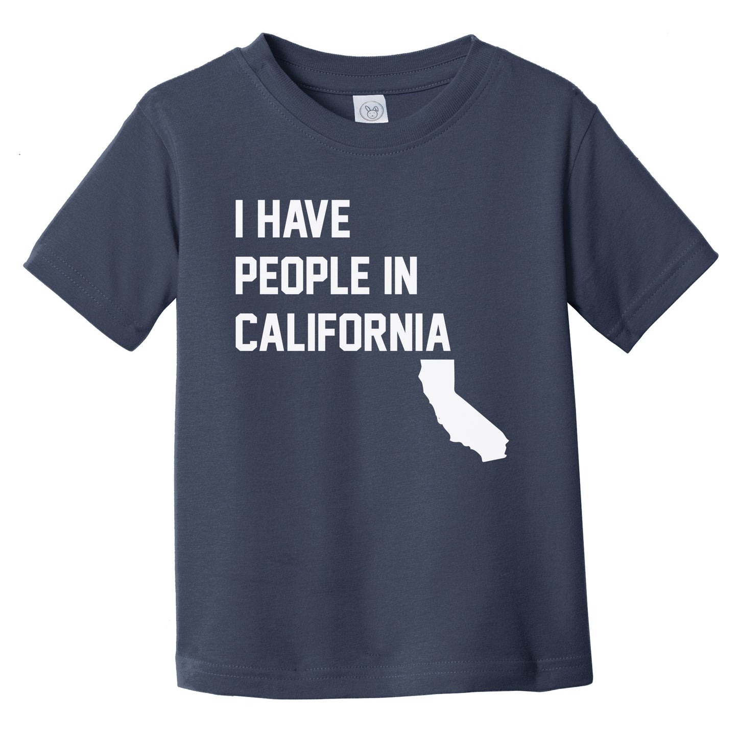 I Have People In California Infant Toddler T-Shirt