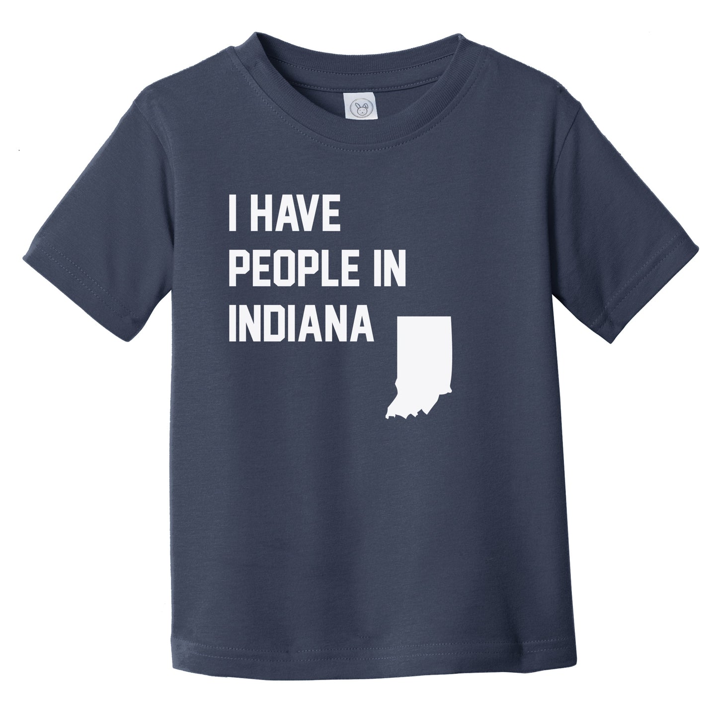 I Have People In Indiana Infant Toddler T-Shirt