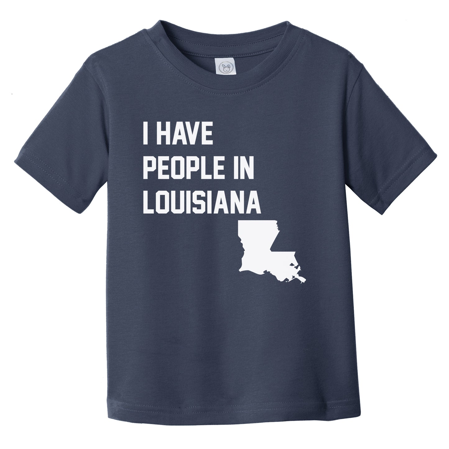 I Have People In Louisiana Infant Toddler T-Shirt