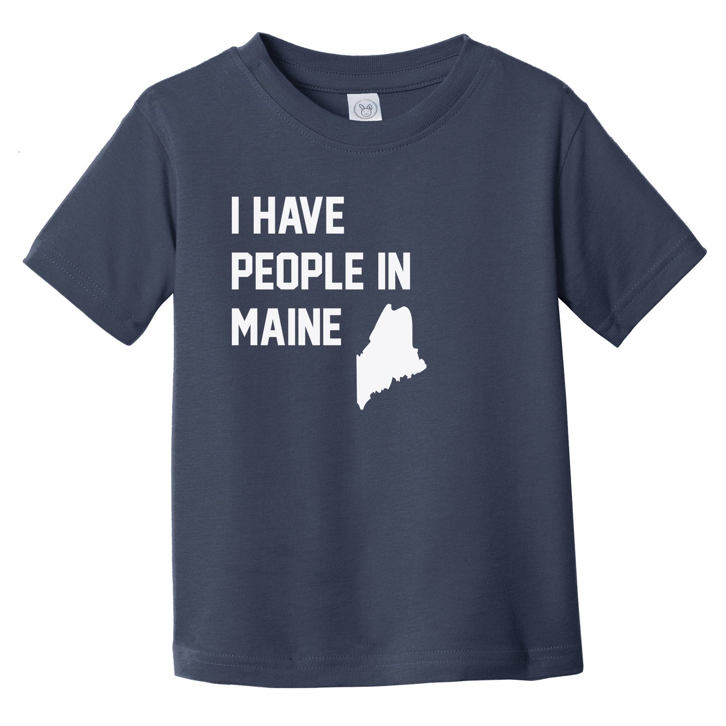 I Have People In Maine Infant Toddler T-Shirt