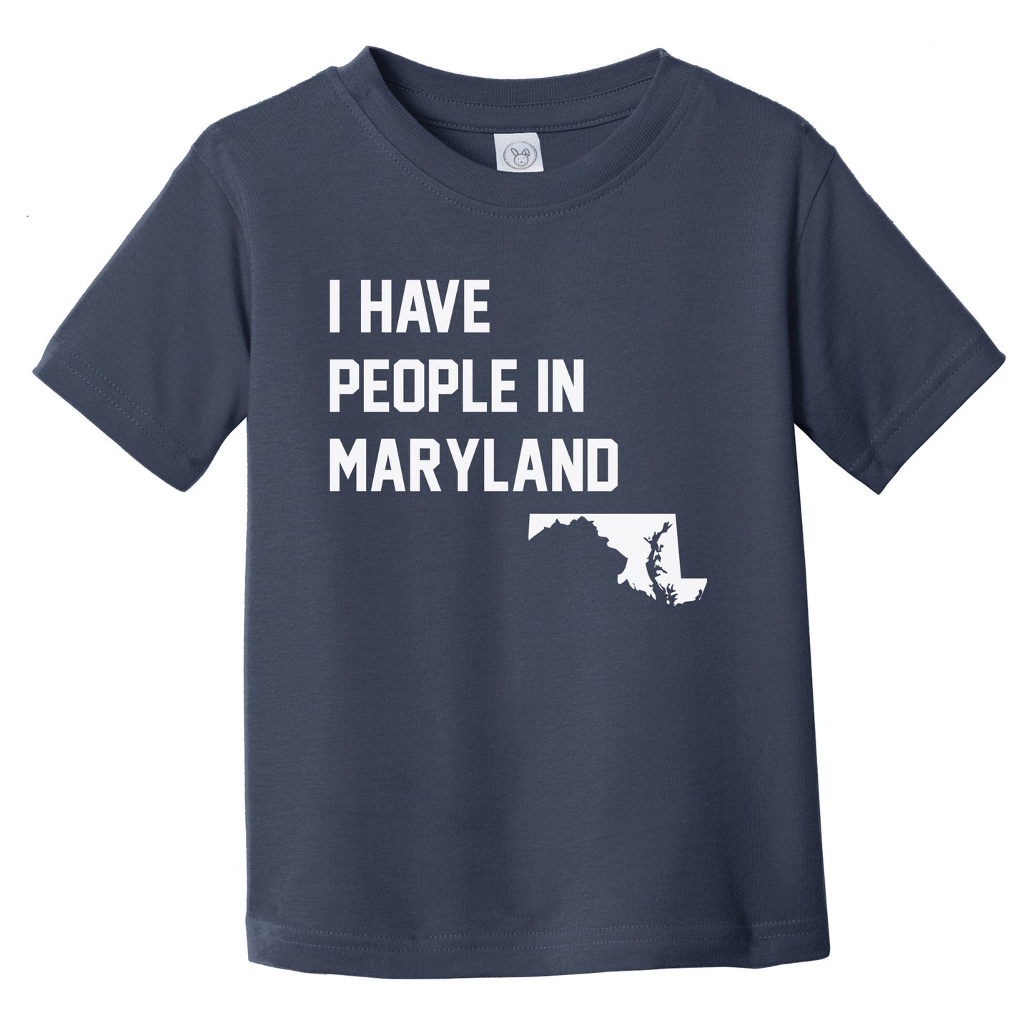 I Have People In Maryland Infant Toddler T-Shirt