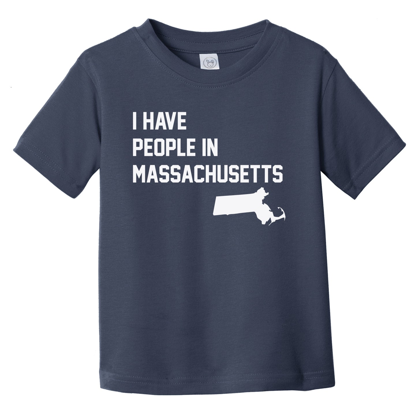 I Have People In Massachusetts Infant Toddler T-Shirt