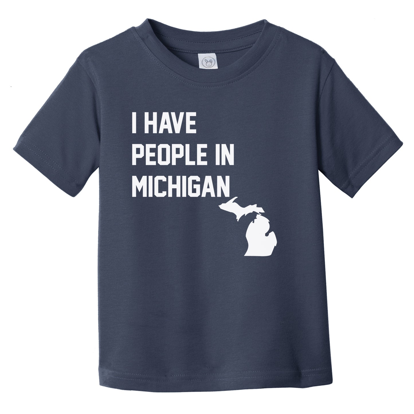 I Have People In Michigan Infant Toddler T-Shirt