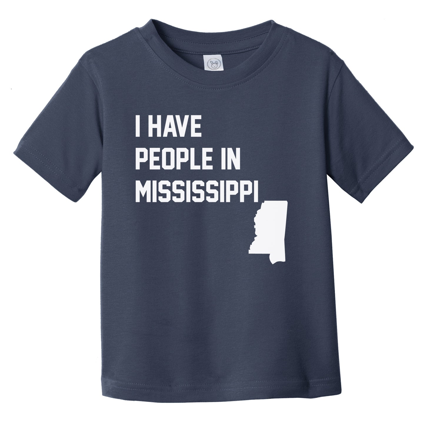I Have People In Mississippi Infant Toddler T-Shirt