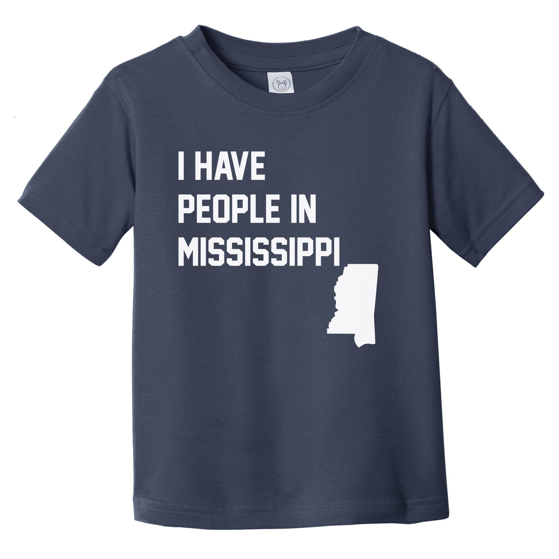 I Have People In Mississippi Infant Toddler T-Shirt
