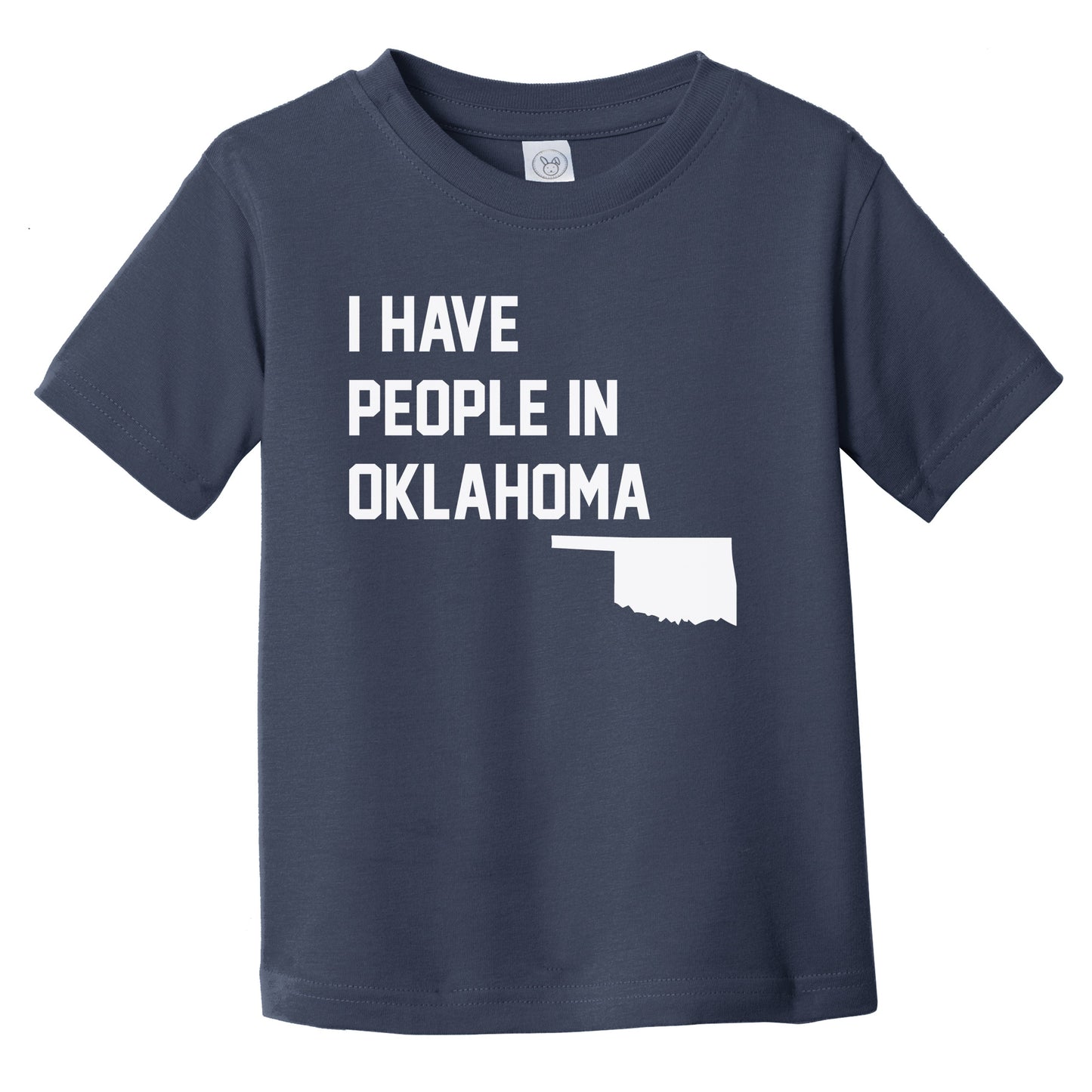 I Have People In Oklahoma Infant Toddler T-Shirt