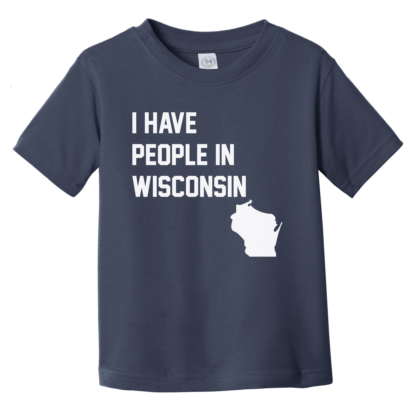 I Have People In Wisconsin Infant Toddler T-Shirt