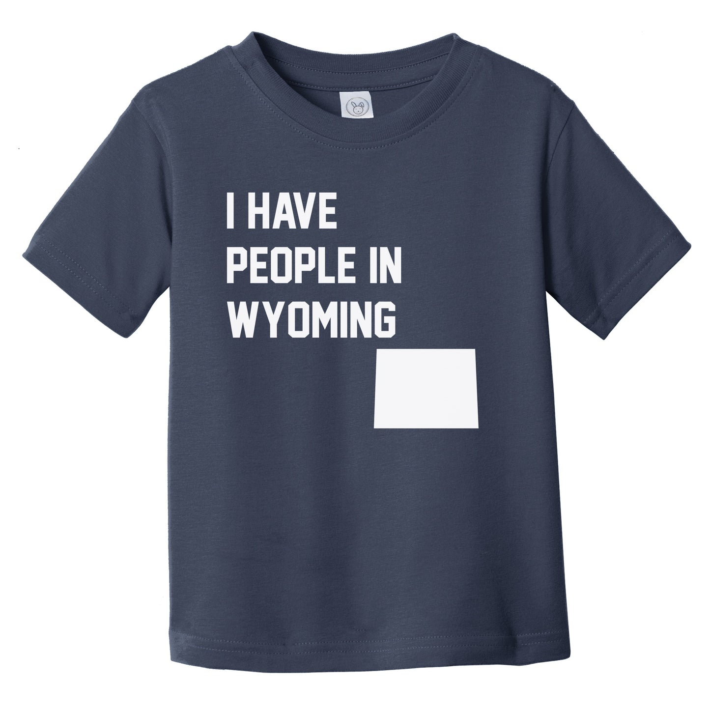 I Have People In Wyoming Infant Toddler T-Shirt