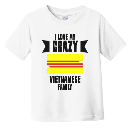 I Love My Crazy Vietnamese Family Funny Vietnam Flag Infant Toddler T-Shirt