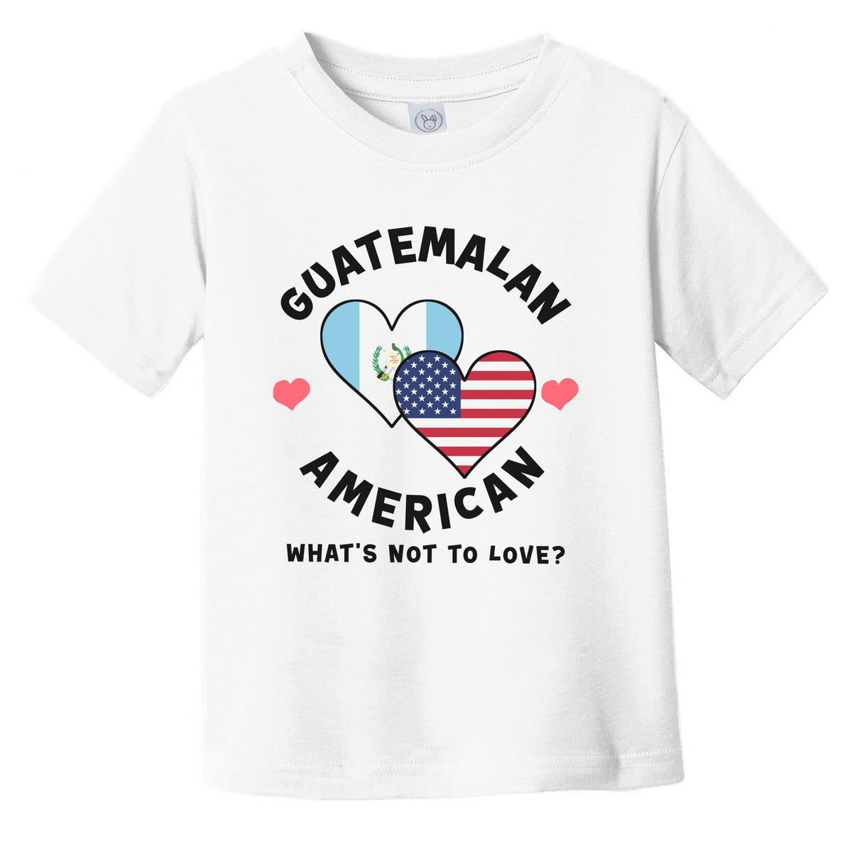 Guatemalan American What's Not To Love Heart Flags Infant Toddler T-Shirt