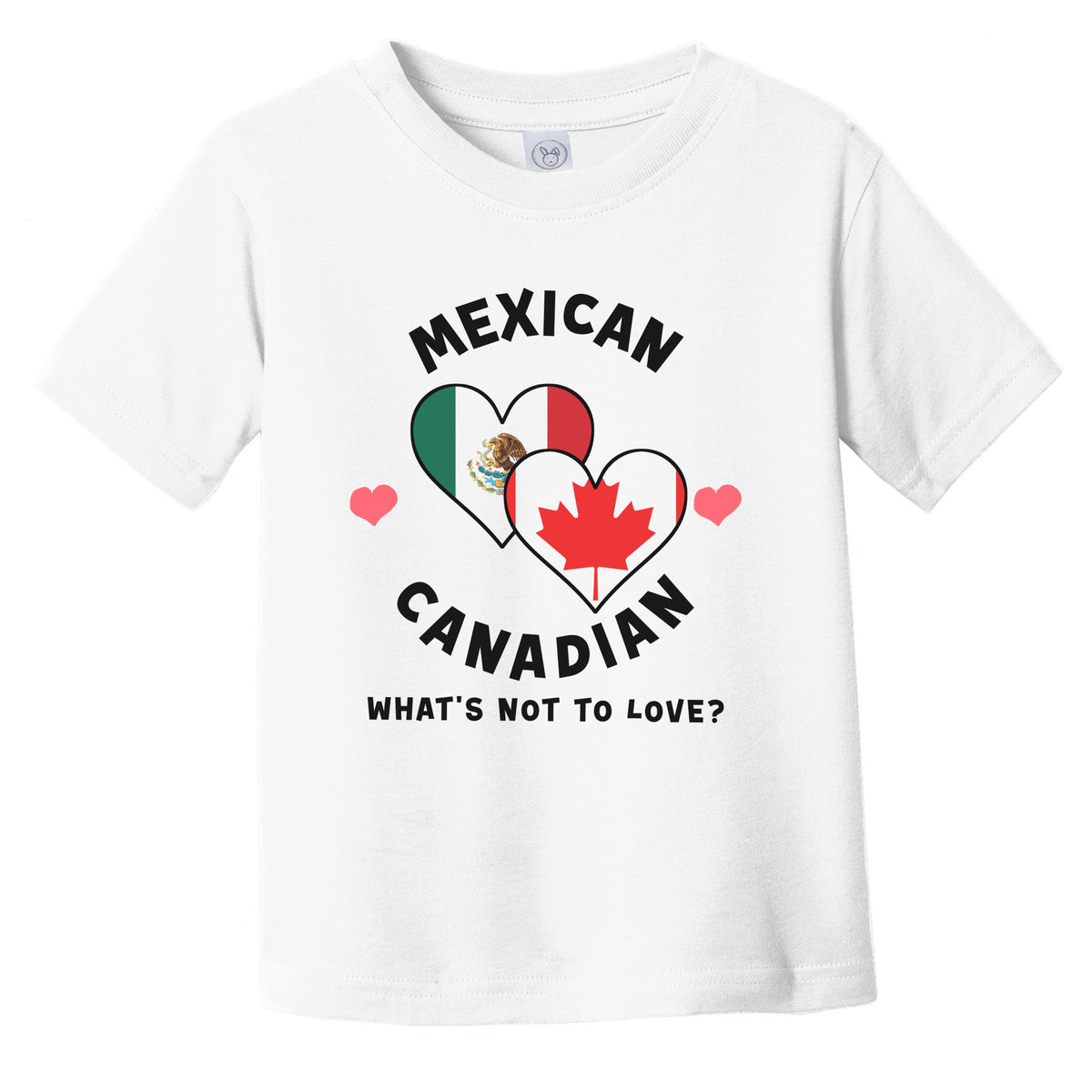 Mexican Canadian What's Not To Love Heart Flags Infant Toddler T-Shirt