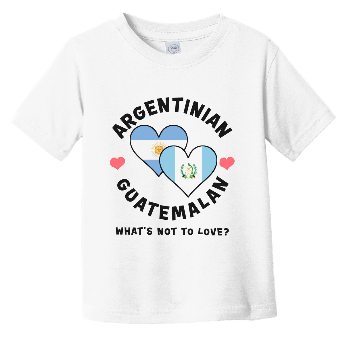 Argentinian Guatemalan What's Not To Love Heart Flags Infant Toddler T-Shirt