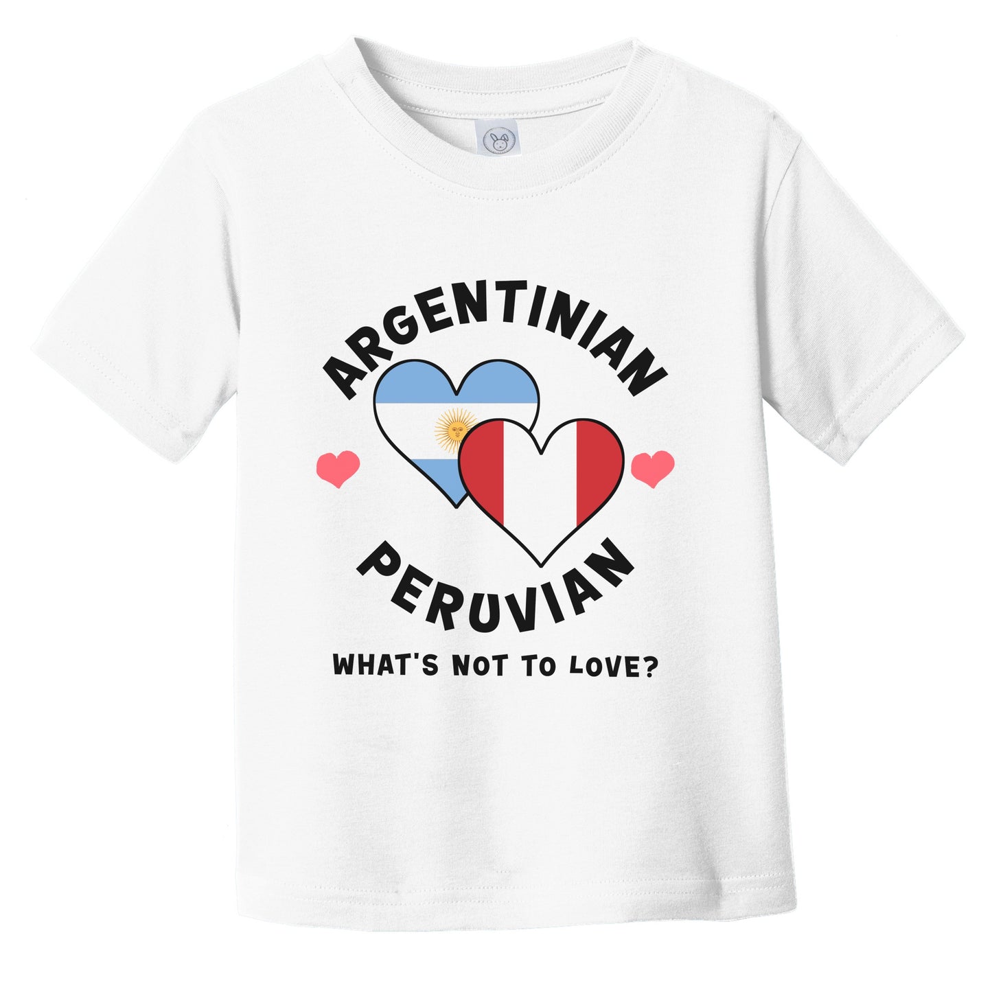 Argentinian Peruvian What's Not To Love Heart Flags Infant Toddler T-Shirt