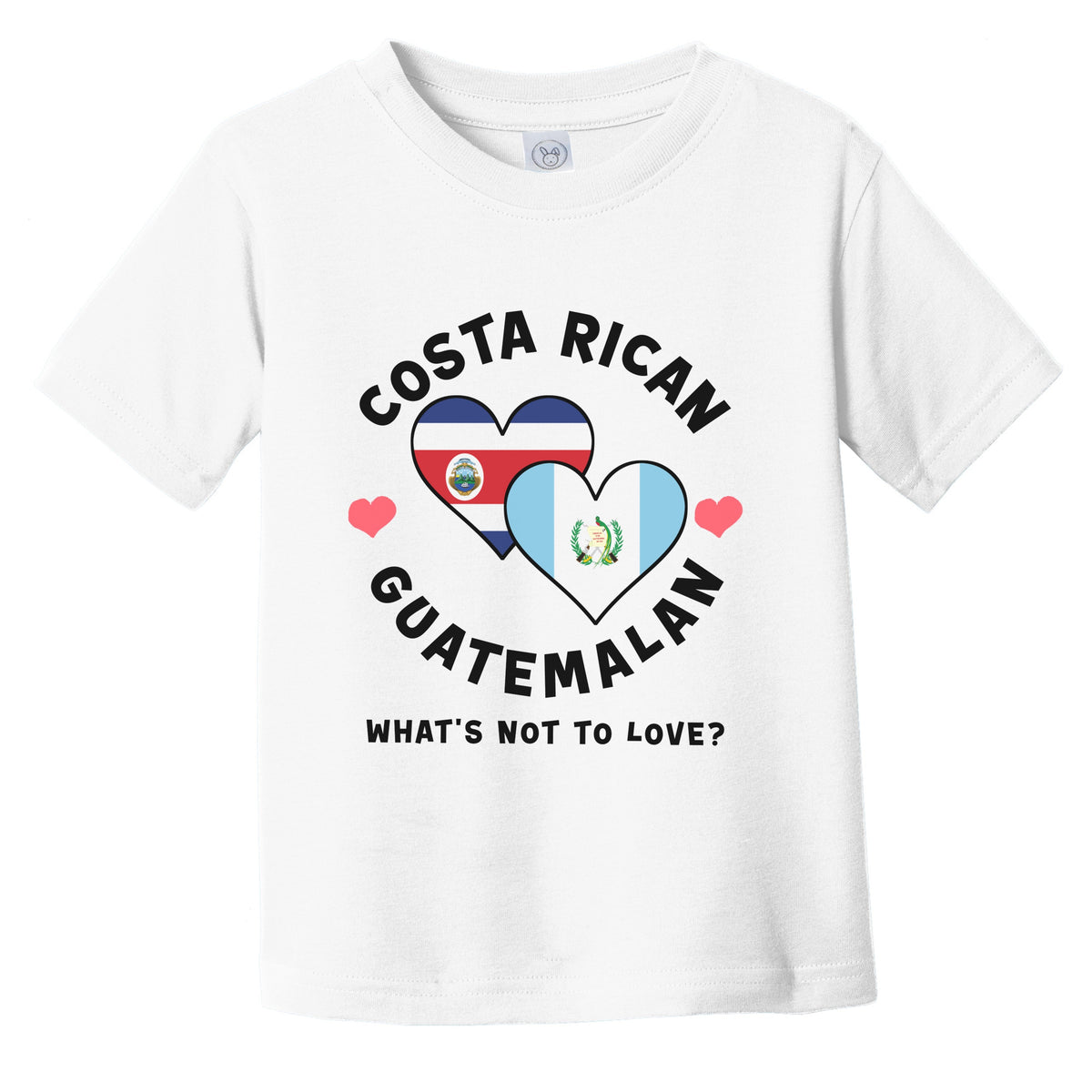 Costa Rican Guatemalan What's Not To Love Heart Flags Infant Toddler T-Shirt