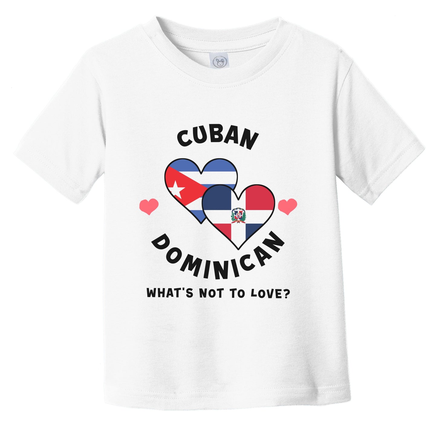 Cuban Dominican What's Not To Love Heart Flags Infant Toddler T-Shirt