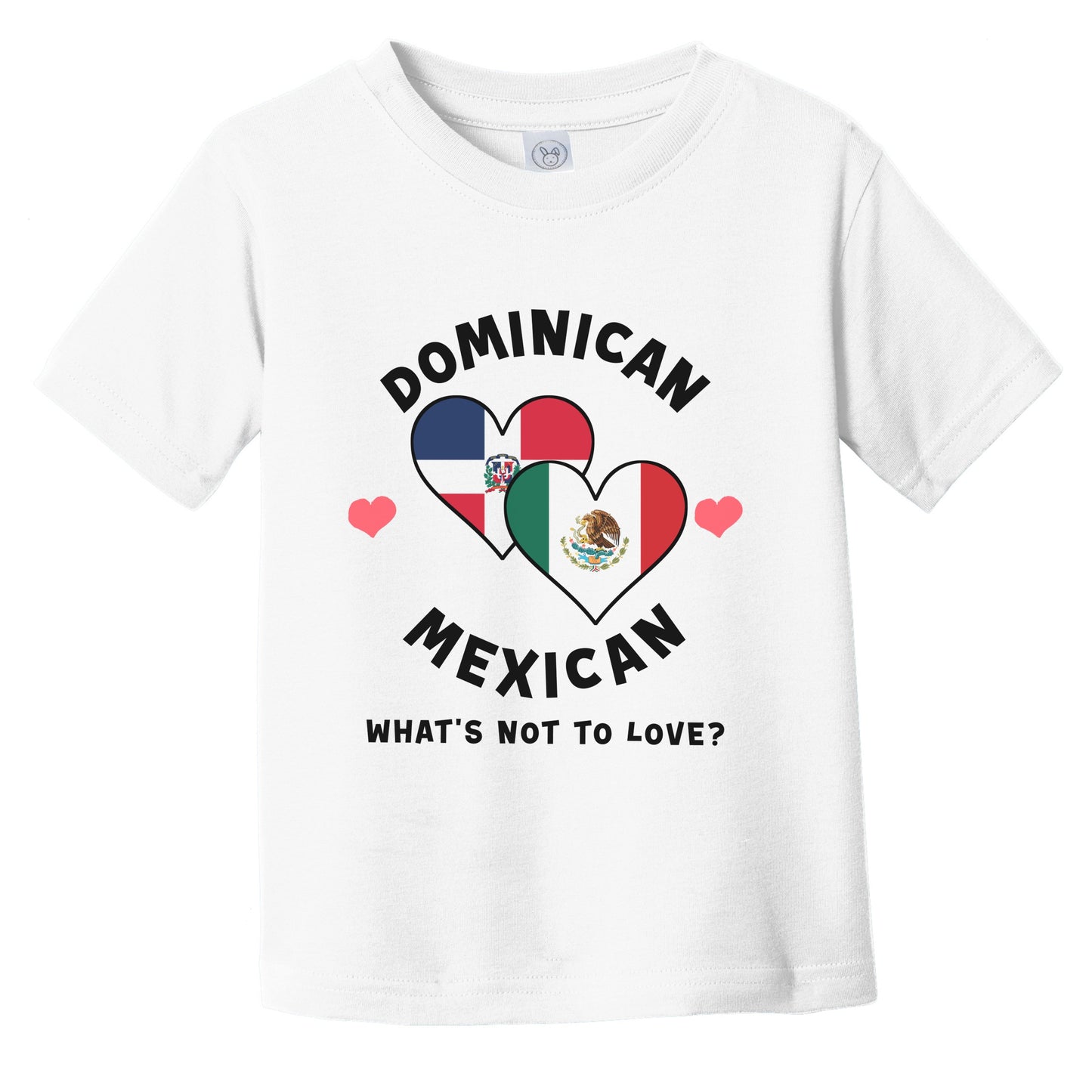 Dominican Mexican What's Not To Love Heart Flags Infant Toddler T-Shirt