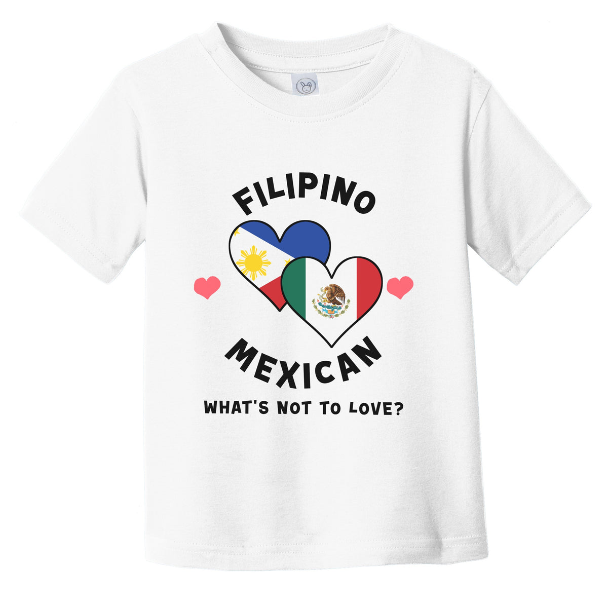 Filipino Mexican What's Not To Love Heart Flags Infant Toddler T-Shirt