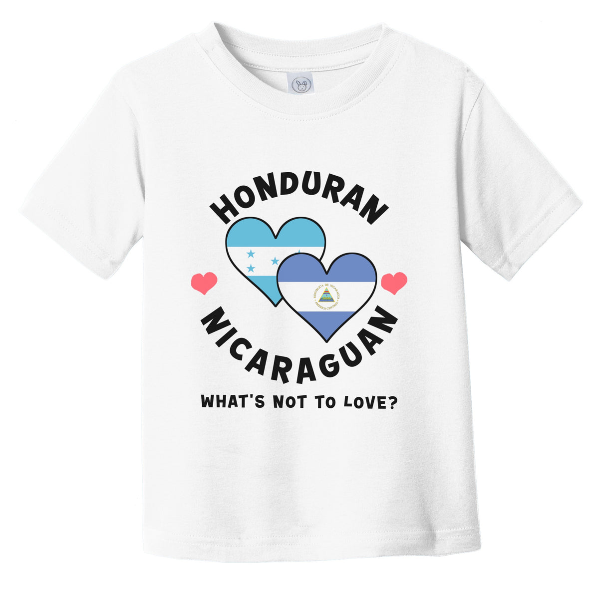 Honduran Nicaraguan What's Not To Love Heart Flags Infant Toddler T-Shirt